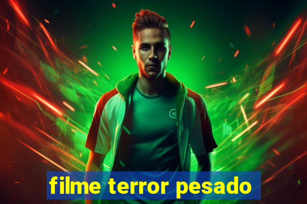 filme terror pesado