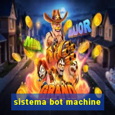 sistema bot machine