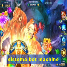 sistema bot machine