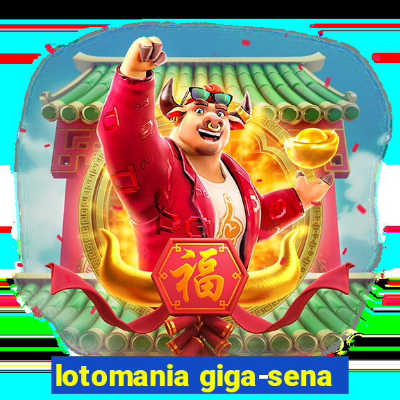 lotomania giga-sena