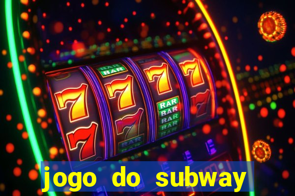 jogo do subway surf de ganhar dinheiro