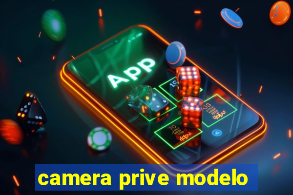 camera prive modelo