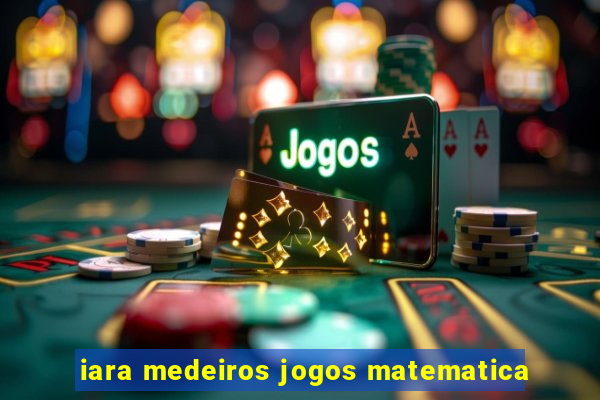 iara medeiros jogos matematica