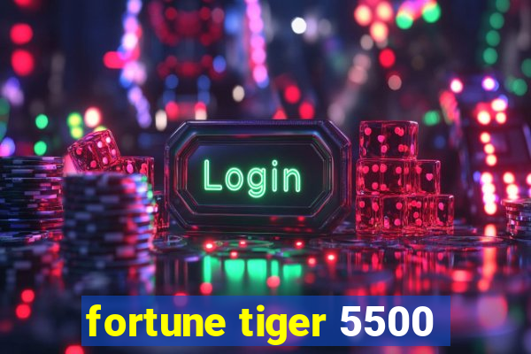 fortune tiger 5500