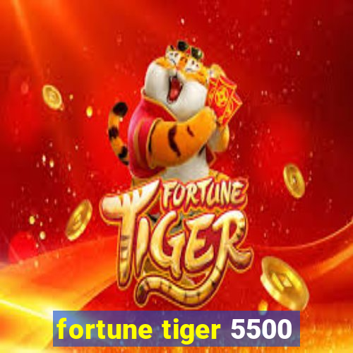 fortune tiger 5500