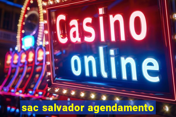 sac salvador agendamento