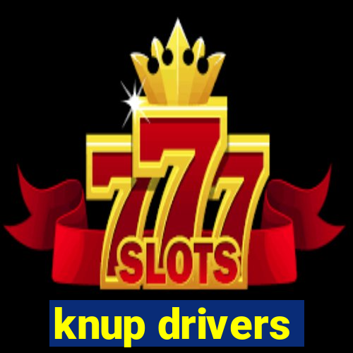 knup drivers