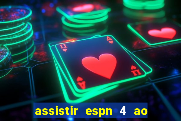 assistir espn 4 ao vivo grátis