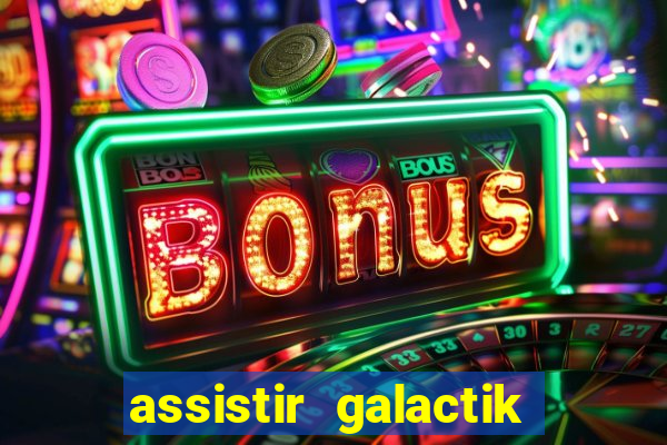 assistir galactik football dublado