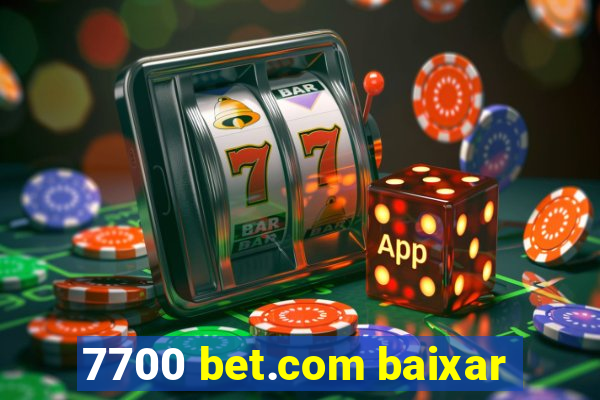 7700 bet.com baixar