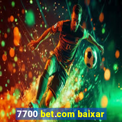 7700 bet.com baixar