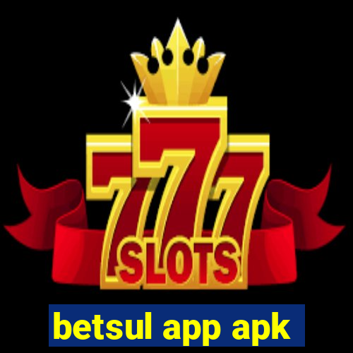 betsul app apk