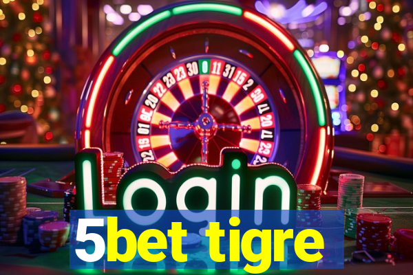 5bet tigre