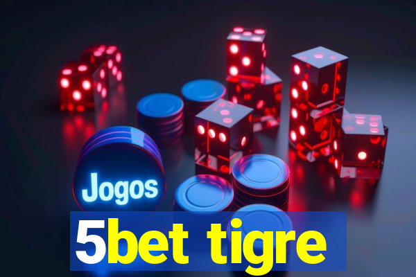 5bet tigre