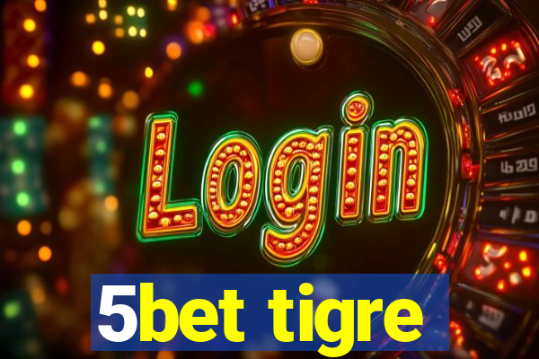 5bet tigre