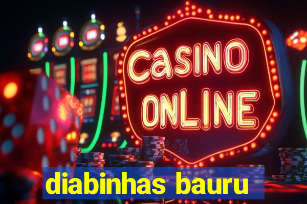 diabinhas bauru