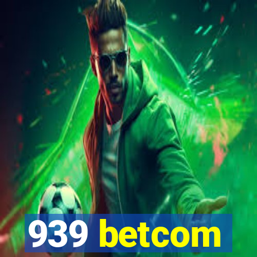 939 betcom