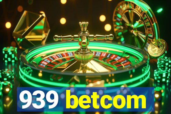 939 betcom