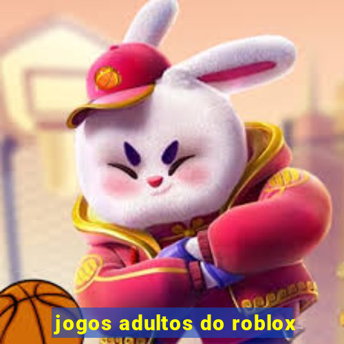 jogos adultos do roblox