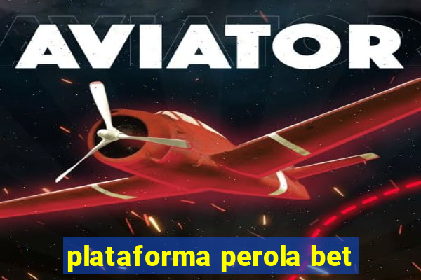 plataforma perola bet