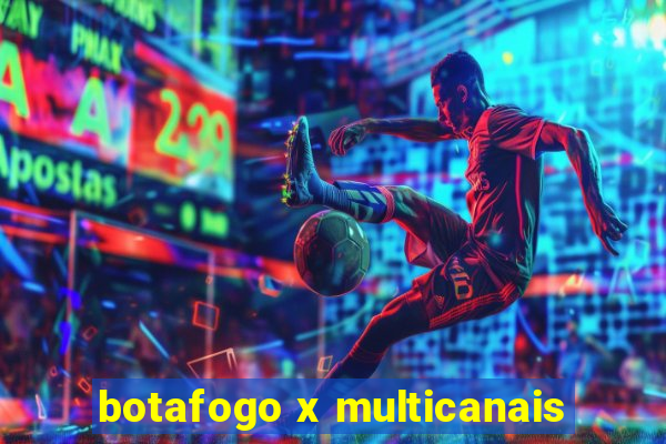 botafogo x multicanais