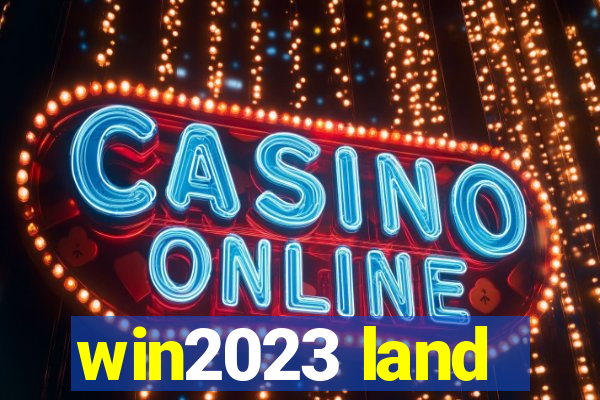 win2023 land