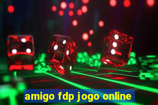 amigo fdp jogo online