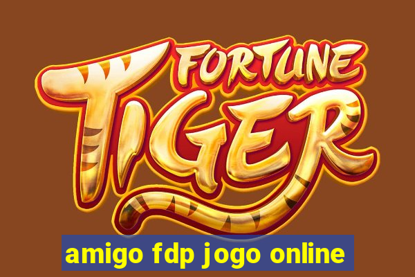 amigo fdp jogo online