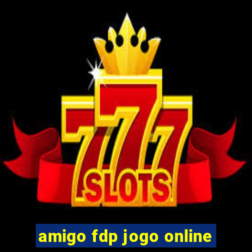 amigo fdp jogo online