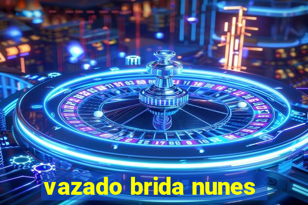 vazado brida nunes