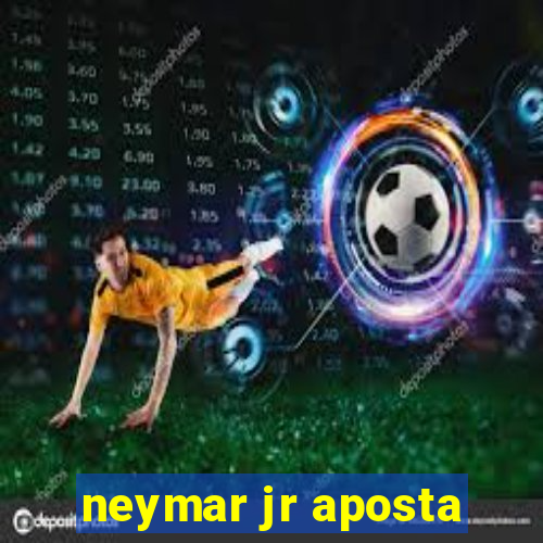 neymar jr aposta