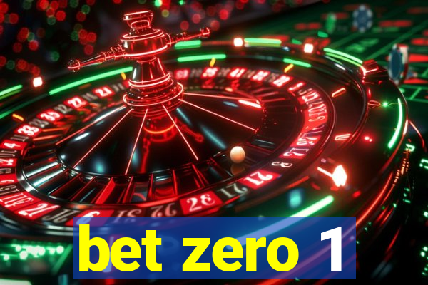 bet zero 1