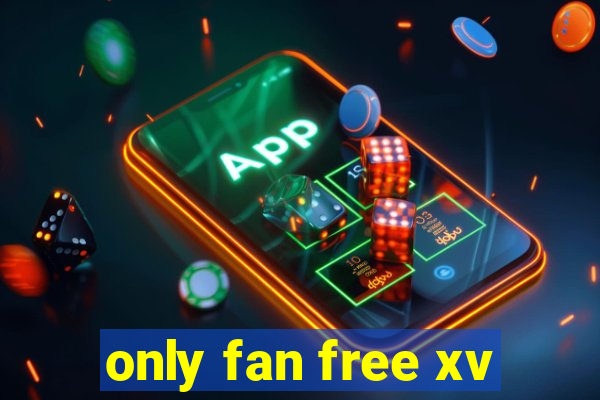 only fan free xv