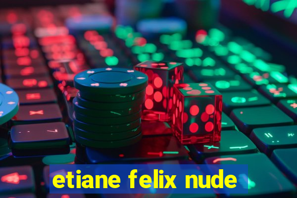 etiane felix nude