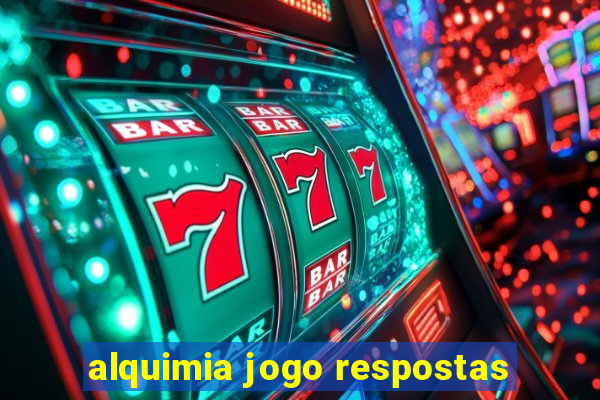 alquimia jogo respostas