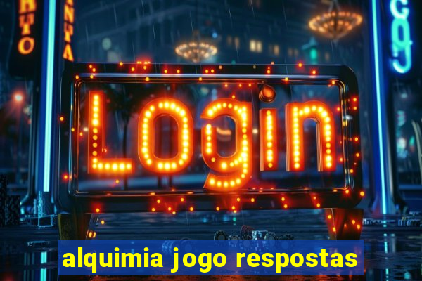 alquimia jogo respostas