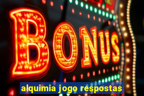 alquimia jogo respostas