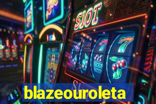 blazeouroleta