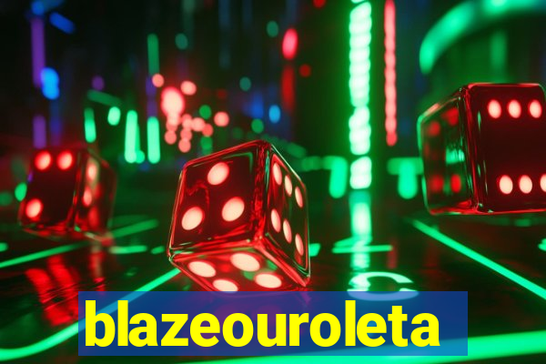 blazeouroleta