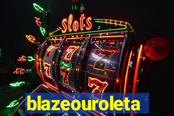 blazeouroleta