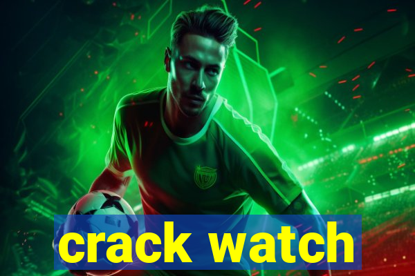 crack watch