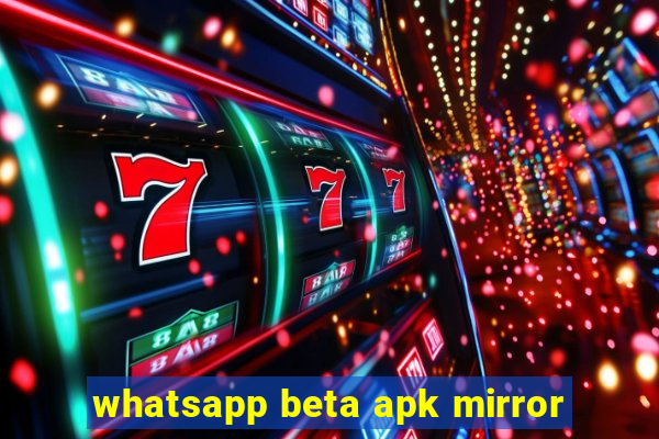 whatsapp beta apk mirror