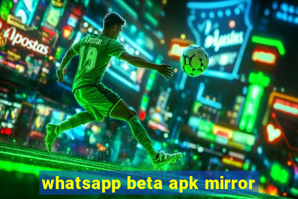 whatsapp beta apk mirror