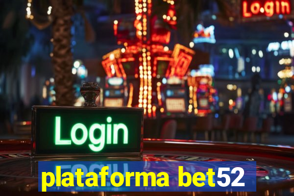 plataforma bet52