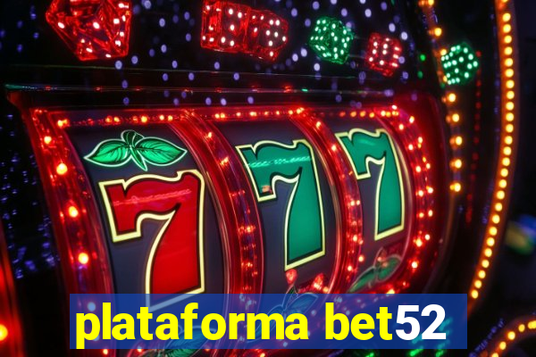 plataforma bet52