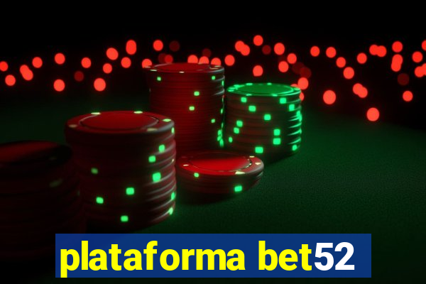 plataforma bet52