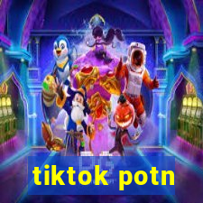 tiktok potn