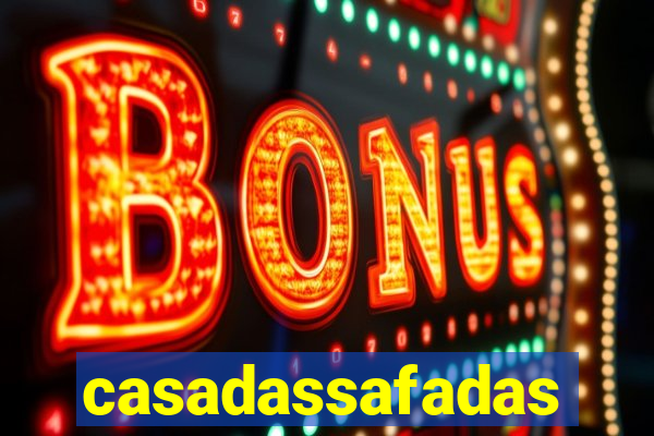 casadassafadas