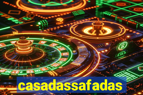 casadassafadas