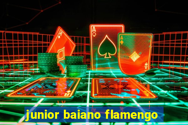 junior baiano flamengo